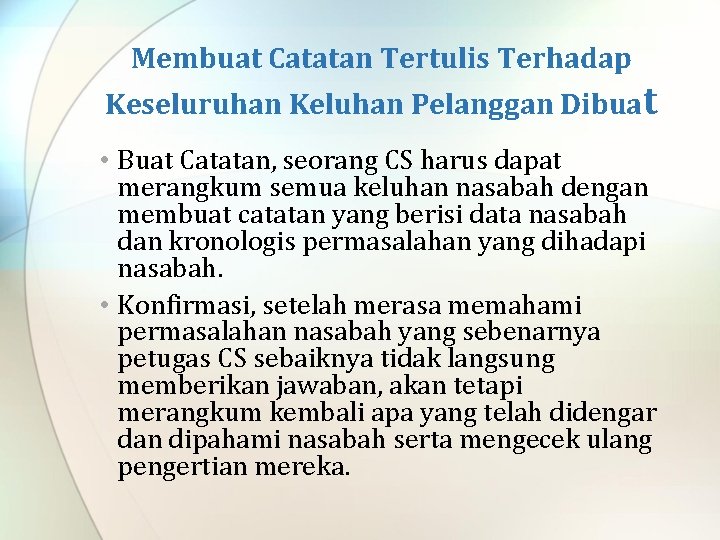 Membuat Catatan Tertulis Terhadap Keseluruhan Keluhan Pelanggan Dibuat • Buat Catatan, seorang CS harus