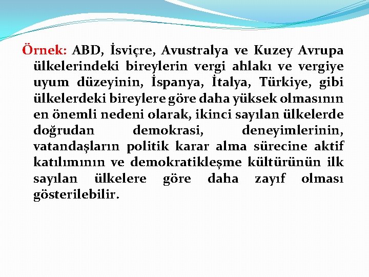 Örnek: ABD, İsviçre, Avustralya ve Kuzey Avrupa ülkelerindeki bireylerin vergi ahlakı ve vergiye uyum