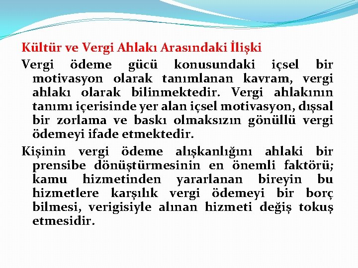 Kültür ve Vergi Ahlakı Arasındaki İlişki Vergi ödeme gücü konusundaki içsel bir motivasyon olarak