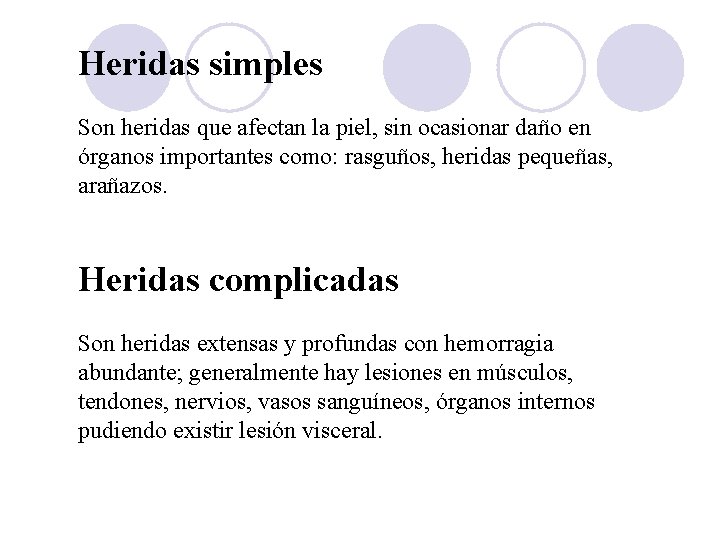 Heridas simples Son heridas que afectan la piel, sin ocasionar daño en órganos importantes