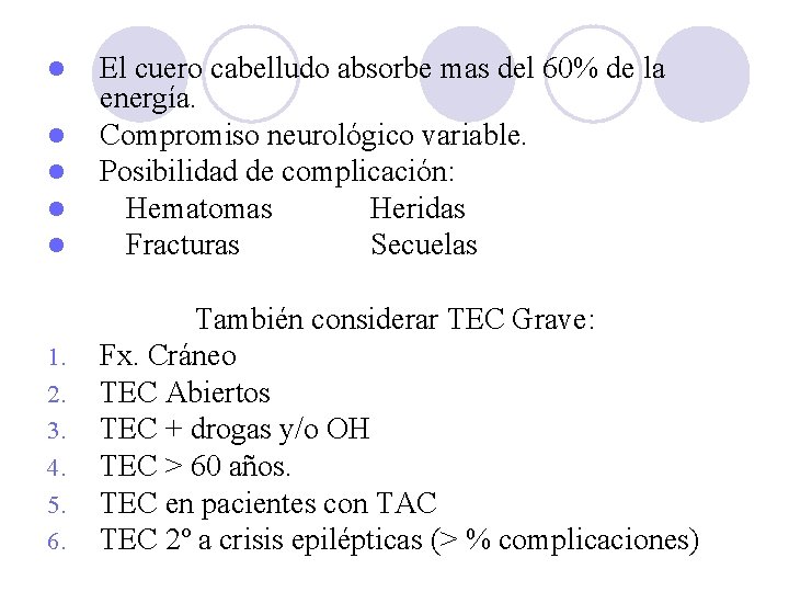 l l El cuero cabelludo absorbe mas del 60% de la energía. Compromiso neurológico