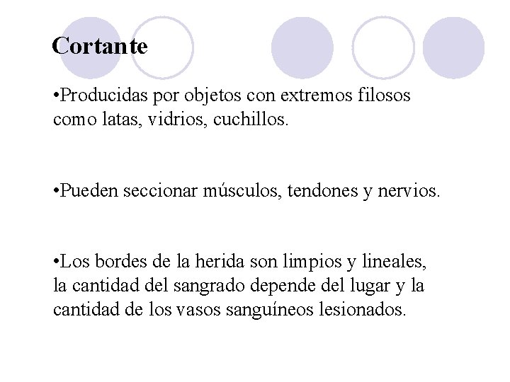 Cortante • Producidas por objetos con extremos filosos como latas, vidrios, cuchillos. • Pueden