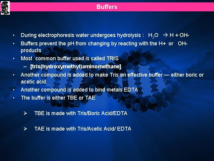 Buffers • • During electrophoresis water undergoes hydrolysis : H 2 O H + Buffers • • During electrophoresis water undergoes hydrolysis : H 2 O H +