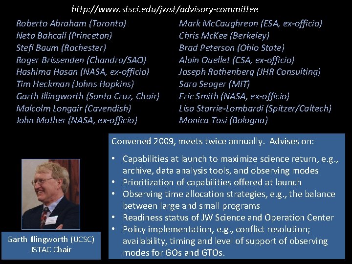 http: //www. stsci. edu/jwst/advisory-committee Roberto Abraham (Toronto) Mark Mc. Caughrean (ESA, ex-officio) Neta Bahcall