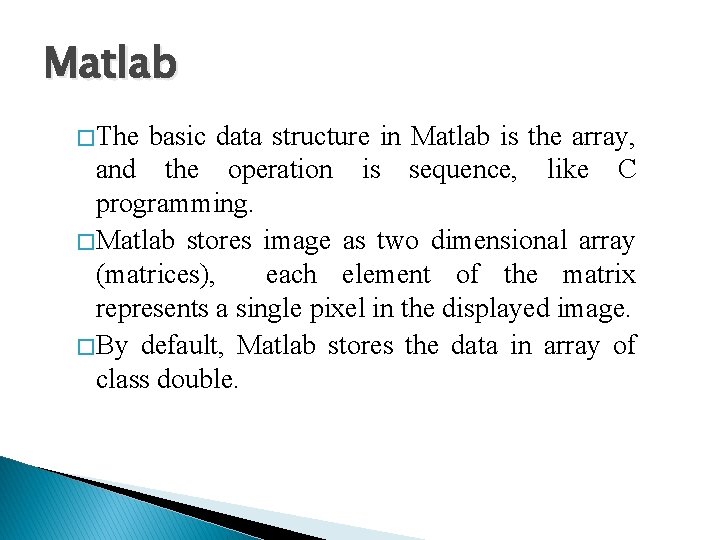 Matlab � The basic data structure in Matlab is the array, and the operation Matlab � The basic data structure in Matlab is the array, and the operation