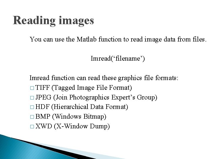 Reading images You can use the Matlab function to read image data from files. Reading images You can use the Matlab function to read image data from files.