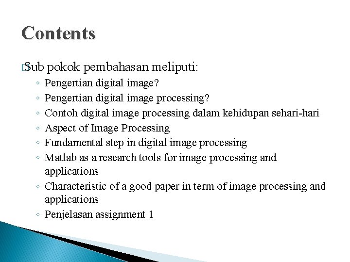 Contents � Sub pokok pembahasan meliputi: ◦ ◦ ◦ Pengertian digital image? Pengertian digital Contents � Sub pokok pembahasan meliputi: ◦ ◦ ◦ Pengertian digital image? Pengertian digital