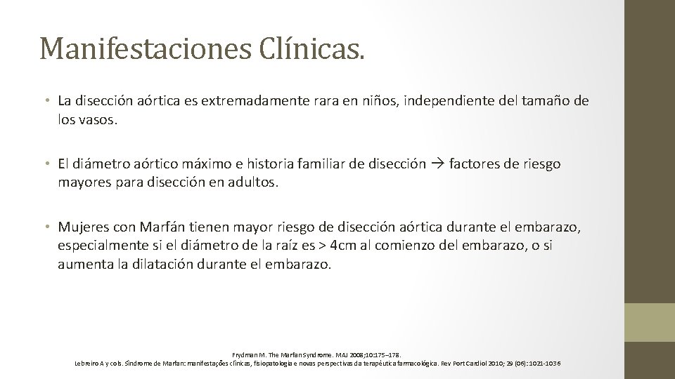 Manifestaciones Clínicas. • La disección aórtica es extremadamente rara en niños, independiente del tamaño