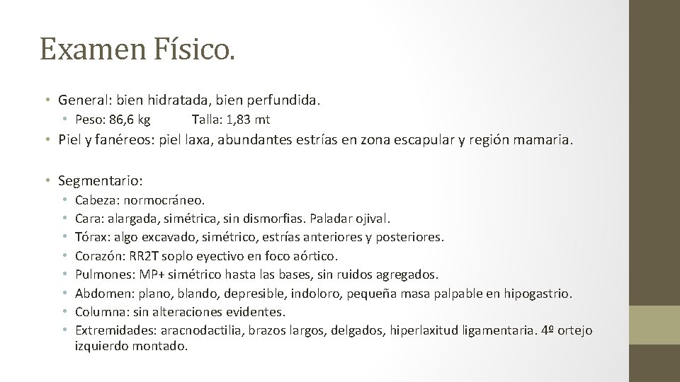 Examen Físico. • General: bien hidratada, bien perfundida. • Peso: 86, 6 kg Talla: