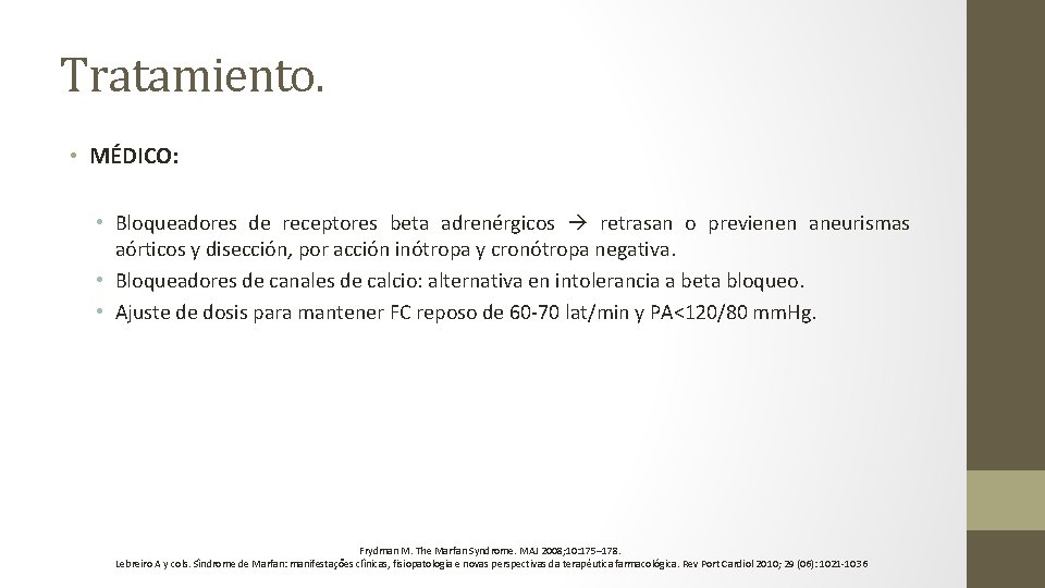 Tratamiento. • MÉDICO: • Bloqueadores de receptores beta adrenérgicos retrasan o previenen aneurismas aórticos