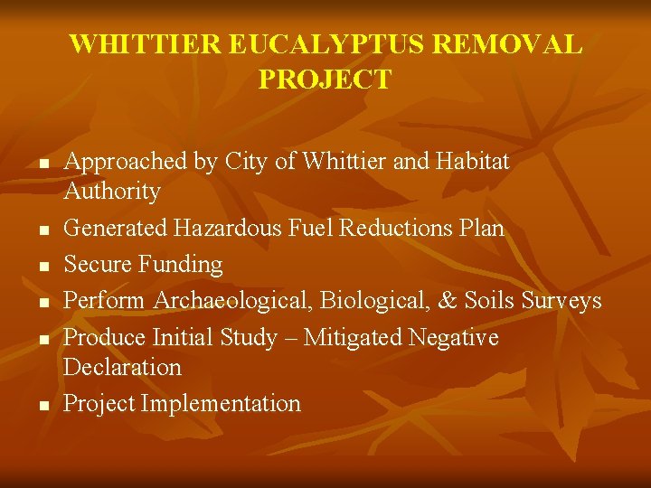 WHITTIER EUCALYPTUS REMOVAL PROJECT n n n Approached by City of Whittier and Habitat