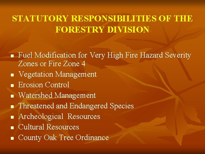 STATUTORY RESPONSIBILITIES OF THE FORESTRY DIVISION n n n n Fuel Modification for Very