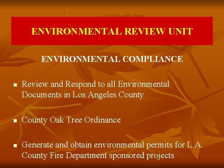 ENVIRONMENTAL REVIEW UNIT ENVIRONMENTAL COMPLIANCE n n n Review and Respond to all Environmental