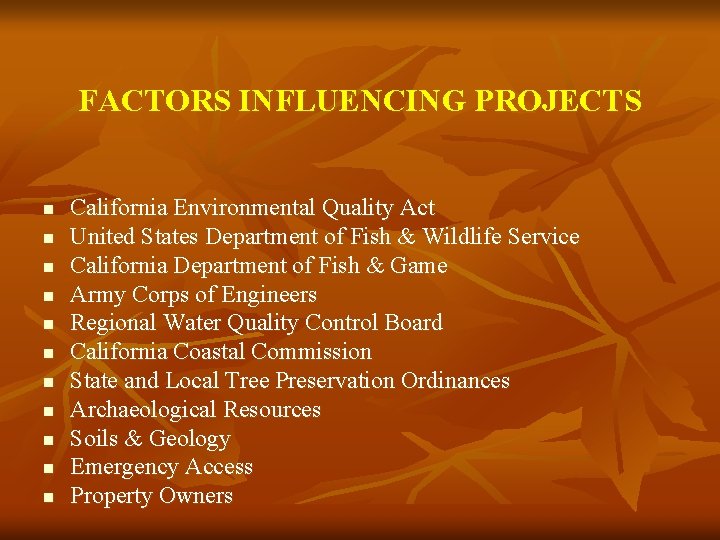 FACTORS INFLUENCING PROJECTS n n n California Environmental Quality Act United States Department of