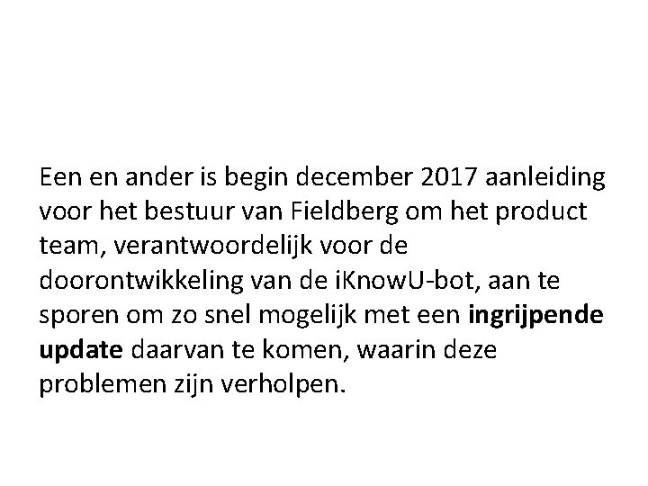 Een en ander is begin december 2017 aanleiding voor het bestuur van Fieldberg om Een en ander is begin december 2017 aanleiding voor het bestuur van Fieldberg om