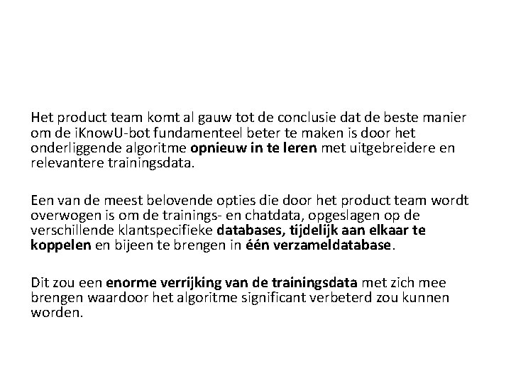 Het product team komt al gauw tot de conclusie dat de beste manier om Het product team komt al gauw tot de conclusie dat de beste manier om