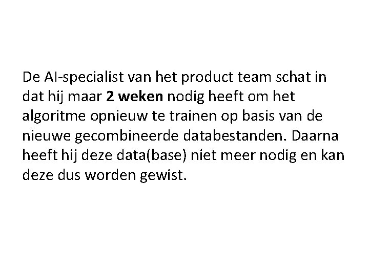 De AI-specialist van het product team schat in dat hij maar 2 weken nodig De AI-specialist van het product team schat in dat hij maar 2 weken nodig