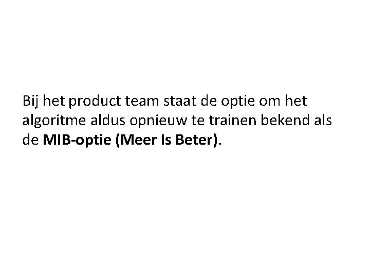 Bij het product team staat de optie om het algoritme aldus opnieuw te trainen Bij het product team staat de optie om het algoritme aldus opnieuw te trainen