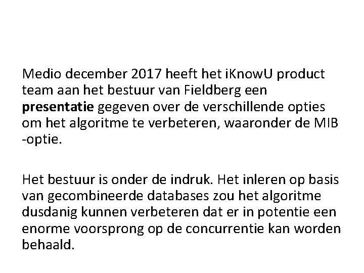 Medio december 2017 heeft het i. Know. U product team aan het bestuur van Medio december 2017 heeft het i. Know. U product team aan het bestuur van
