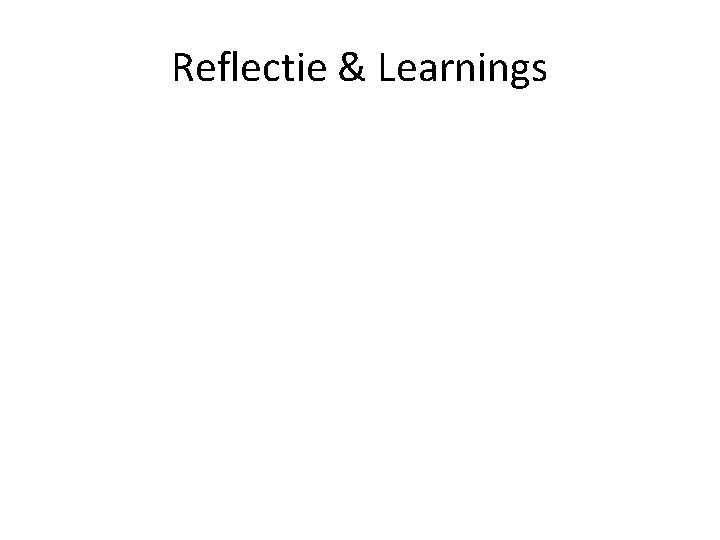 Reflectie & Learnings Reflectie & Learnings