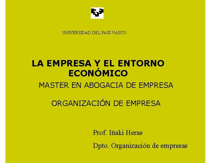 UNIVERSIDAD DEL PAÍS VASCO LA EMPRESA Y EL ENTORNO ECONÓMICO MASTER EN ABOGACIA DE