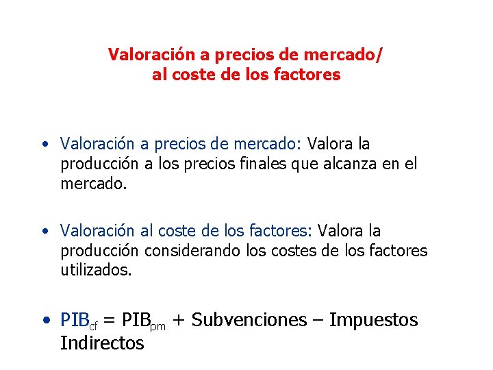 Valoración a precios de mercado/ al coste de los factores • Valoración a precios