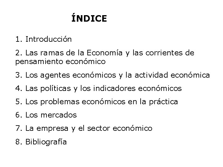 ÍNDICE 1. Introducción 2. Las ramas de la Economía y las corrientes de pensamiento