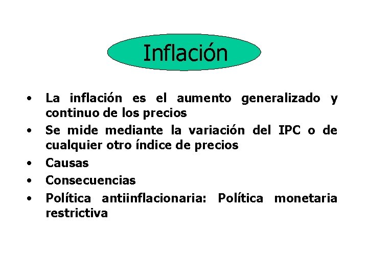 Inflación • • • La inflación es el aumento generalizado y continuo de los