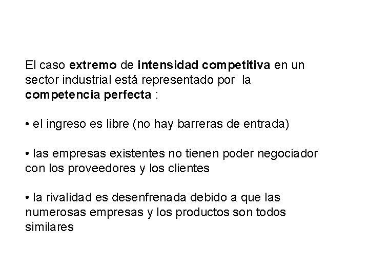 El caso extremo de intensidad competitiva en un sector industrial está representado por la