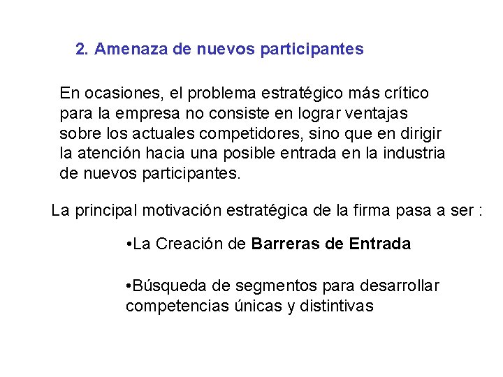 2. Amenaza de nuevos participantes En ocasiones, el problema estratégico más crítico para la