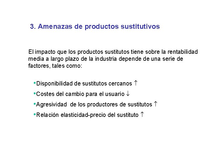 3. Amenazas de productos sustitutivos El impacto que los productos sustitutos tiene sobre la