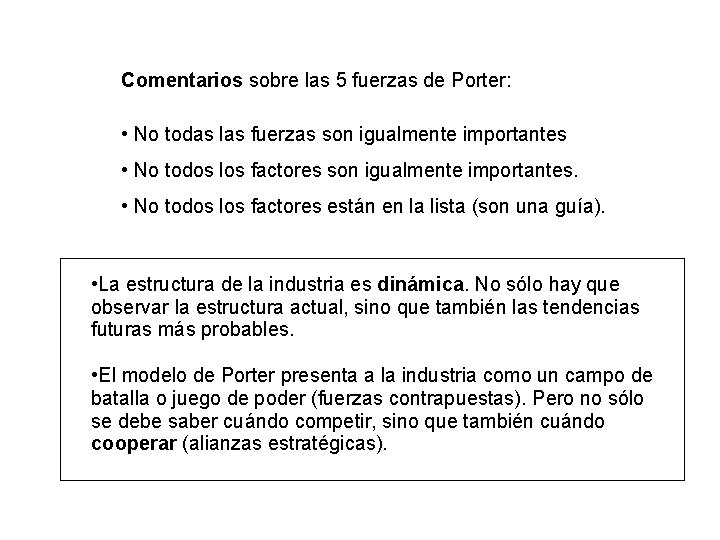 Comentarios sobre las 5 fuerzas de Porter: • No todas las fuerzas son igualmente