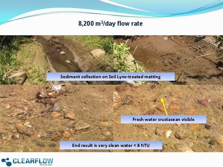 8, 200 m 3/day flow rate Sediment collection on Soil Lynx-treated matting Fresh water