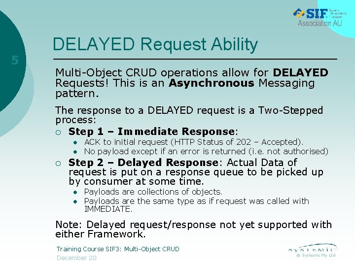 5 DELAYED Request Ability Multi-Object CRUD operations allow for DELAYED Requests! This is an