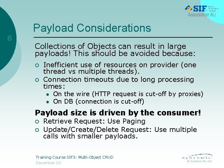 6 Payload Considerations Collections of Objects can result in large payloads! This should be