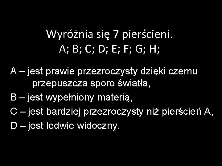 Wyróżnia się 7 pierścieni. A; B; C; D; E; F; G; H; A –