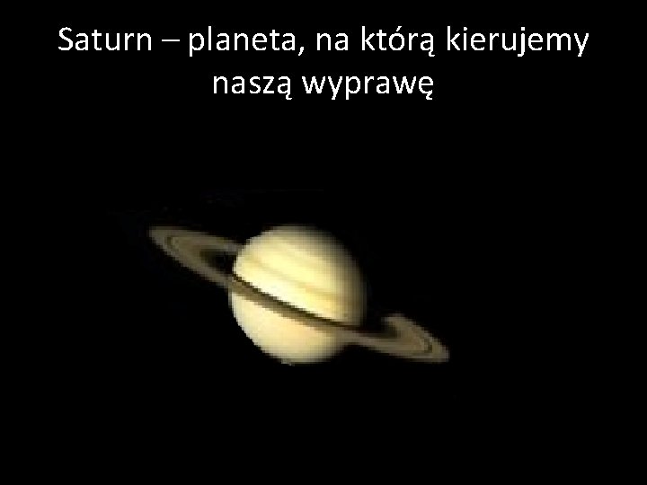 Saturn – planeta, na którą kierujemy naszą wyprawę 