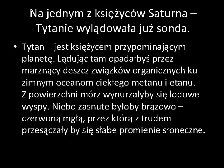 Na jednym z księżyców Saturna – Tytanie wylądowała już sonda. • Tytan – jest