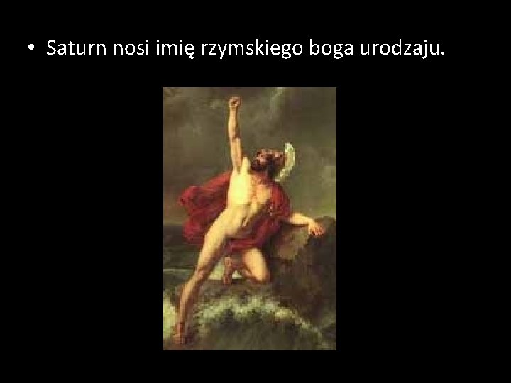  • Saturn nosi imię rzymskiego boga urodzaju. 