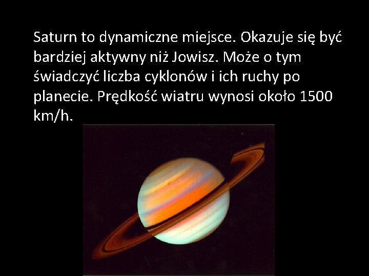 Saturn to dynamiczne miejsce. Okazuje się być bardziej aktywny niż Jowisz. Może o tym