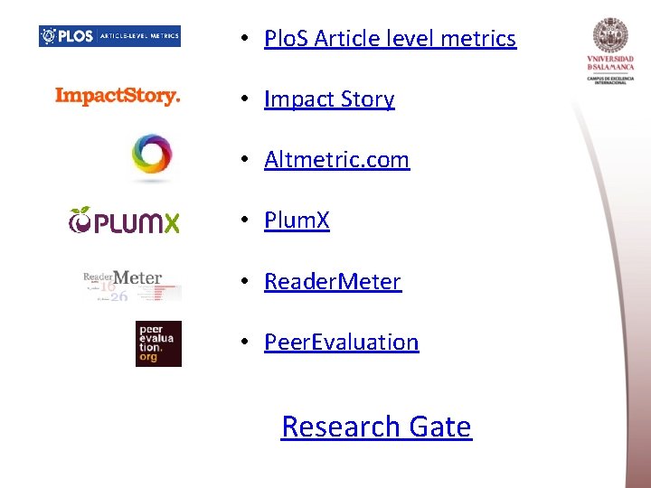  • Plo. S Article level metrics • Impact Story • Altmetric. com •