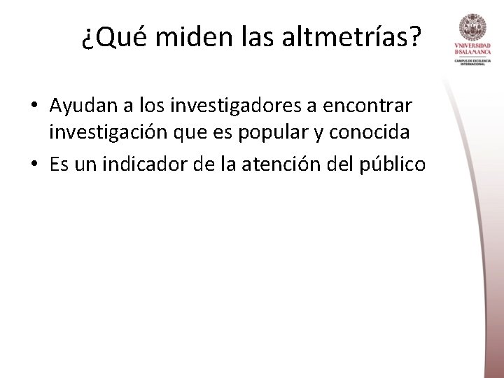 ¿Qué miden las altmetrías? • Ayudan a los investigadores a encontrar investigación que es
