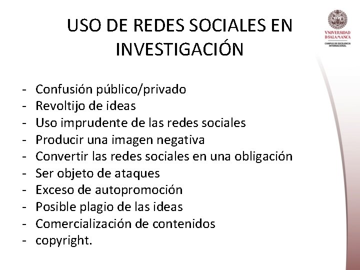 USO DE REDES SOCIALES EN INVESTIGACIÓN - Confusión público/privado Revoltijo de ideas Uso imprudente
