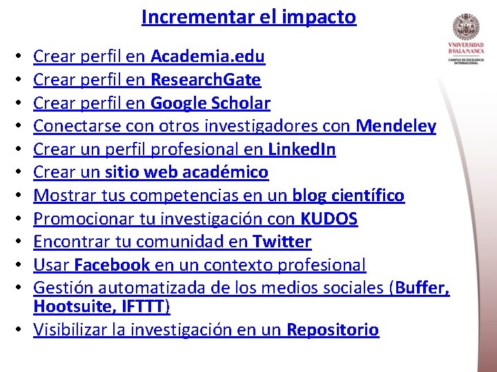 Incrementar el impacto Crear perfil en Academia. edu Crear perfil en Research. Gate Crear