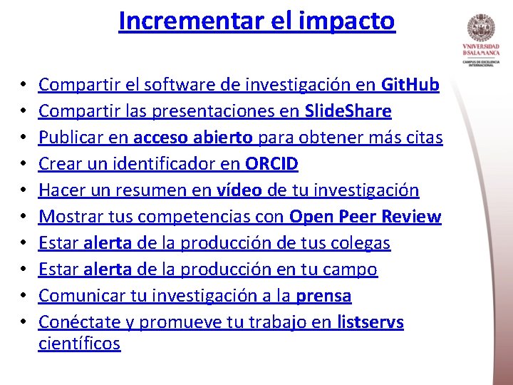 Incrementar el impacto • • • Compartir el software de investigación en Git. Hub