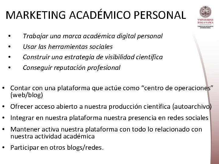 MARKETING ACADÉMICO PERSONAL • • Trabajar una marca académica digital personal Usar las herramientas