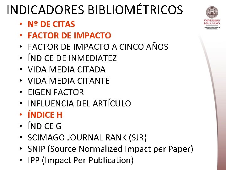INDICADORES BIBLIOMÉTRICOS • • • • Nº DE CITAS FACTOR DE IMPACTO A CINCO