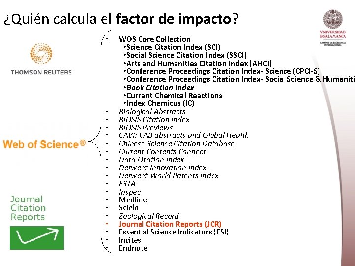 ¿Quién calcula el factor de impacto? • • • • • WOS Core Collection