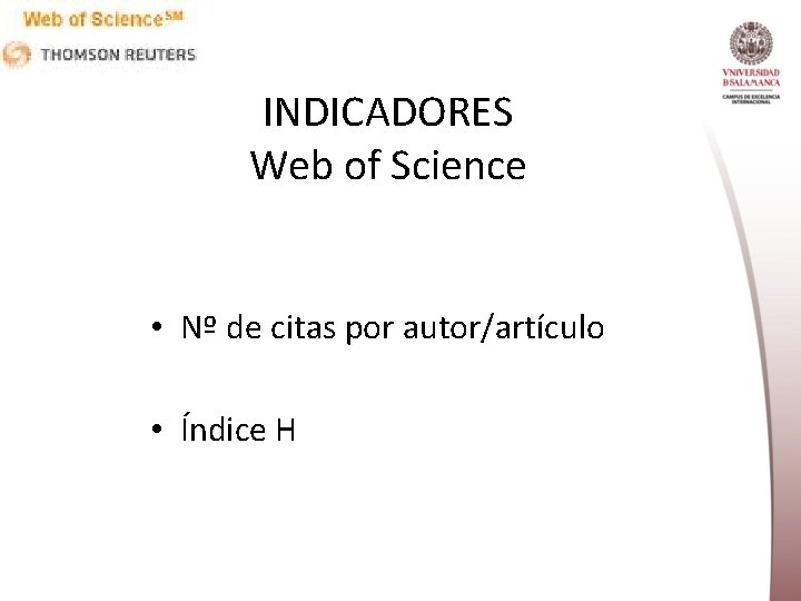 INDICADORES Web of Science • Nº de citas por autor/artículo • Índice H 