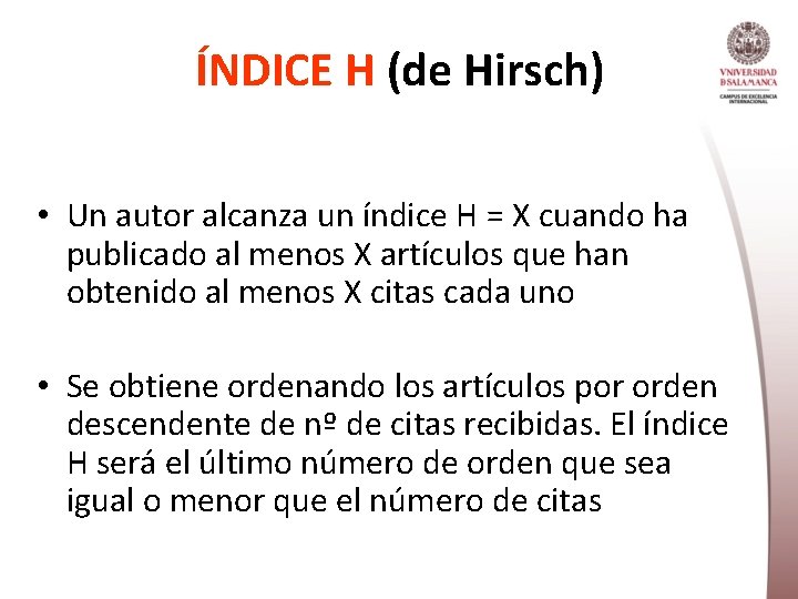 ÍNDICE H (de Hirsch) • Un autor alcanza un índice H = X cuando
